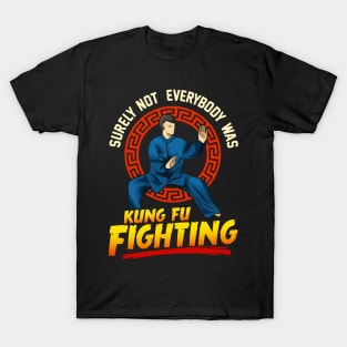 Funny Surely Not Everybody Was Kung Fu Kungfu Pun T-Shirt